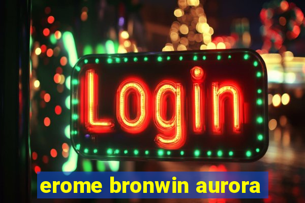 erome bronwin aurora